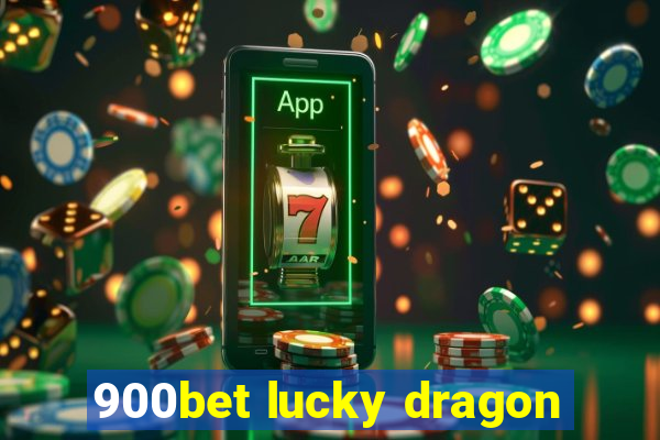 900bet lucky dragon